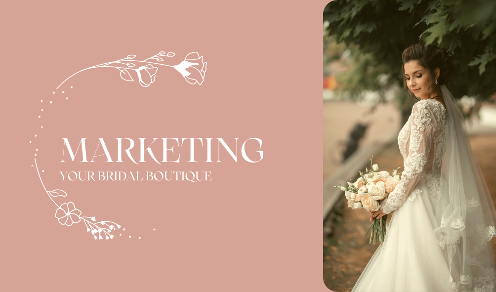 Marketing Your Bridal Boutique: Strategies for Success